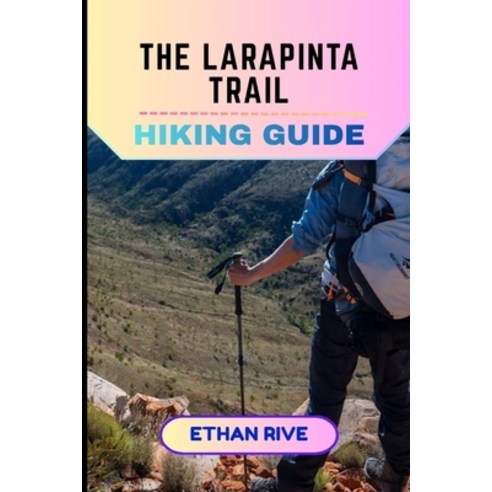 (영문도서)The Larapinta Trail Hiking Guide Paperback, Independently Published, English, 9798195253516