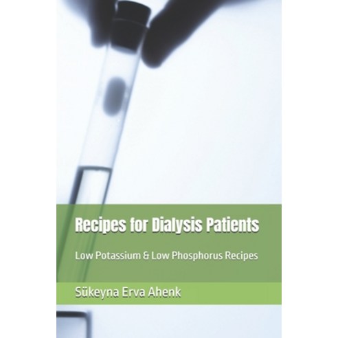 (영문도서)Recipes for Dialysis Patients: Low Potassium & Low Phosphorus Recipes Paperback, Independently Published, English, 9798244270136