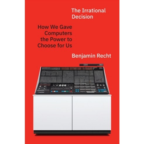 (영문도서)The Irrational Decision: How We Gave Computers the Power to Choose for Us Hardcover, Princeton University Press, English, 9780691272443 Princeton University Press, English, 9780691272443