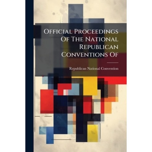 (영문도서)Official Proceedings Of The National Republican Conventions Of Paperback, Nabu Press, English, 9781274565013