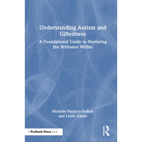 (영문도서)Understanding Autism and Giftedness: A Foundational Guide to Nurturing the Brill... Hardcover, Routledge, English, 9781032931760