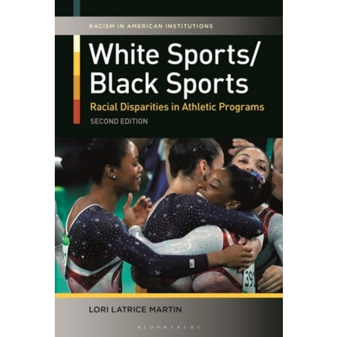 (영문도서)White Sports/Black Sports: Racial Disparities in Athletic Programs Paperback, Bloomsbury Academic, English, 9798765110867