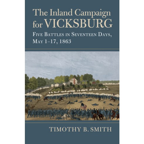 (영문도서)The Inland Campaign for Vicksburg: Five Battles in Seventeen Days May 1-17 1863 Paperback, University Press of Kansas, English, 9780700641857