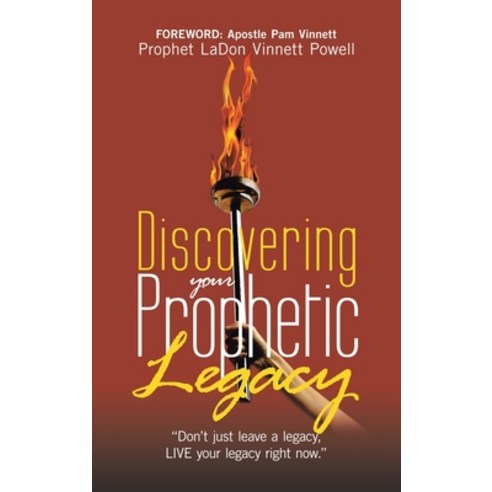 (영문도서)Discovering your Prophetic Legacy: "Don't just leave a legacy LIVE your legacy... Hardcover, Xlibris Us, English, 9798369455135