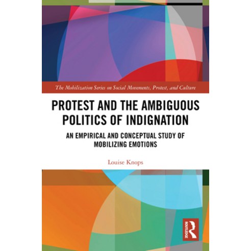 (영문도서)Protest and the Ambiguous Politics of Indignation: An Empirical and Conceptual S... Paperback, Routledge, English, 9781032404851