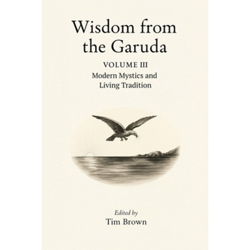 (영문도서)Wisdom from the Garuda: Vol 3: Modern Mystics and Living Tradition Paperback, Independently Published, English, 9798264407659