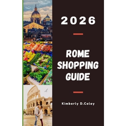 (영문도서)Rome Shopping Guide 2026: Explore Iconic Fashion Houses Timeless Artisan Shops ... Paperback, Independently Published, English, 9798242665910
