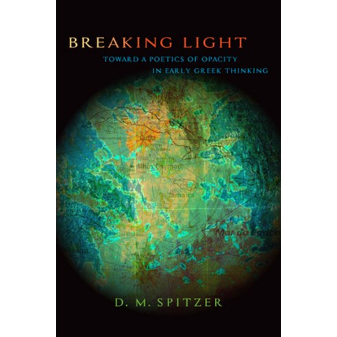 (영문도서)Breaking Light: Toward a Poetics of Opacity in Early Greek Thinking Hardcover, State University of New Yor..., English, 9798855807370