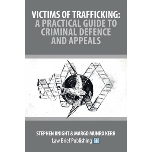 (영문도서)Victims of Trafficking: A Practical Guide to Criminal Defence and Appeals Paperback, Law Brief Publishing, English, 9781918241204