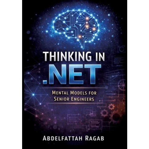(영문도서)Thinking in .NET: Thinking in .NET Mental Models for Senior Engineers Paperback, Tredition Gmbh, English, 9783384801289