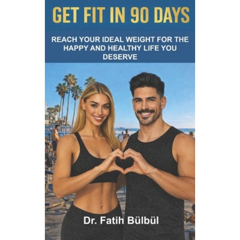 (영문도서)Get Fit in 90 Days: Reach Your Ideal Weight for the Happy and Healthy Life You D... Paperback, Independently Published, English, 9798255202454