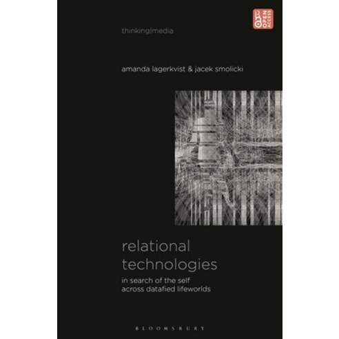(영문도서)Relational Technologies: In Search of the Self across Datafied Lifeworlds Hardcover, Bloomsbury Academic, English, 9798765118764