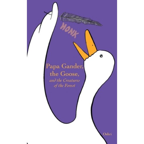 (영문도서)Papa Gander the Goose and the Creatures of the Forest Paperback, Butterflyon Books, English, 9781964420134