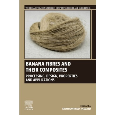 (영문도서)Banana Fibres and Their Composites: Processing Design Properties and Applications Paperback, Woodhead Publishing, English, 9780443302374