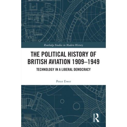 (영문도서)The Political History of British Aviation 1909-1949: Technology in a Liberal Dem... Hardcover, Routledge, English, 9781041047209