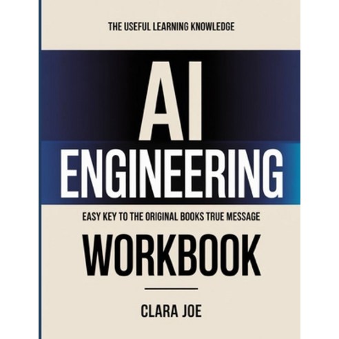 (영문도서)The Useful Learning Knowledge AI Engineering: Easy Key to the Original Book's Tr... Paperback, Independently Published, English, 9798259463691