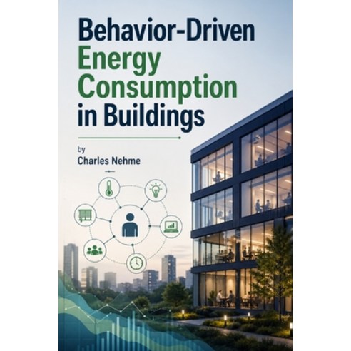 (영문도서)Behavior-Driven Energy Consumption in Buildings Paperback, Independently Published, English, 9798195567194