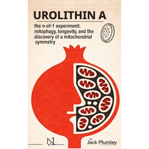 (영문도서)The Urolithin A Experiment: From Sheep Stones to Davos - Longevity and the Disco... Paperback, Plumley Systems Press, English, 9781067484804