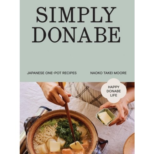 (영문도서)Simply Donabe: Japanese One-Pot Recipes Hardcover, Quadrille Publishing, English, 9781837834464