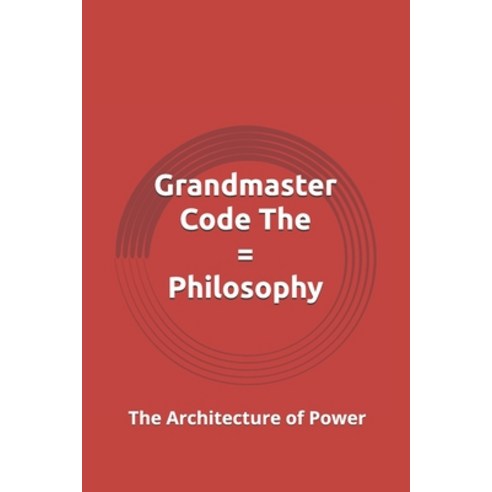 (영문도서)Grandmaster Code The = Philosophy: The Architecture of Power Paperback, Independently Published, English, 9798244037562