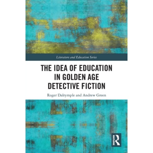 (영문도서)The Idea of Education in Golden Age Detective Fiction Paperback, Routledge, English, 9780367725044
