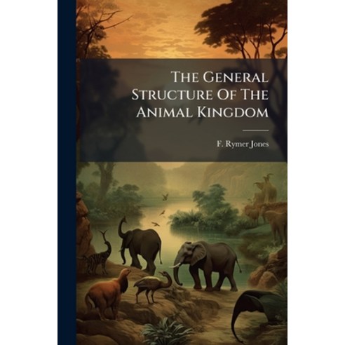 (영문도서)The General Structure Of The Animal Kingdom Paperback, Nabu Press, English, 9781286550755