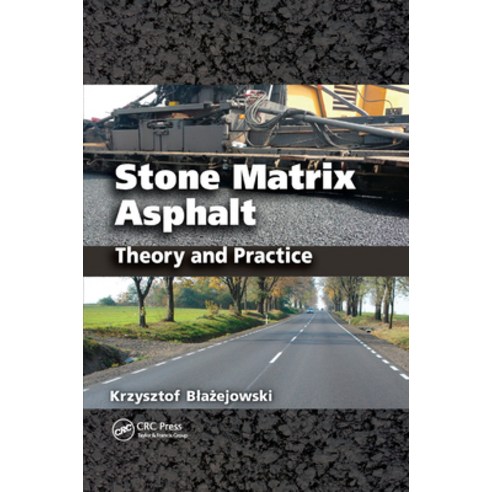 (영문도서)Stone Matrix Asphalt: Theory and Practice Paperback, CRC Press, English, 9780367383459