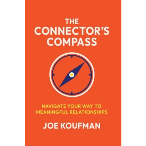 (영문도서)The Connector's Compass: Navigate Your Way to Meaningful Relationships Hardcover, Ripples Media LLC, English, 9798993672229