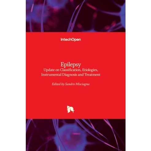 (영문도서)Epilepsy: Update on Classification Etiologies Instrumental Diagnosis and Treat... Hardcover, Intechopen, English, 9781839622885