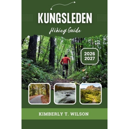 (영문도서)Kungsleden Hiking Guide 2026 - 2027: Discover Stage-by-Stage Guide to Sweden's L... Paperback, Independently Published, English, 9798189874376