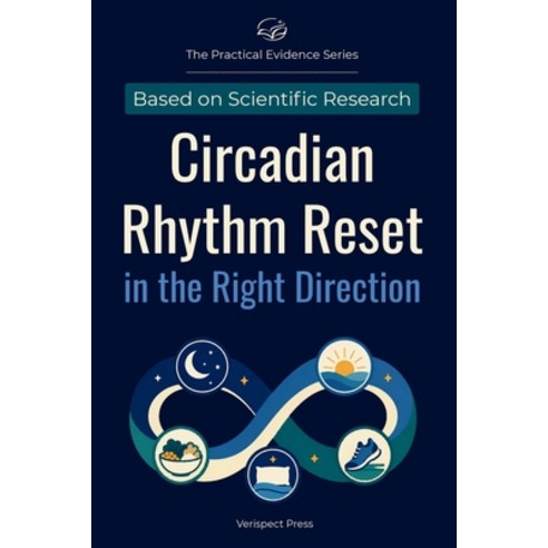 (영문도서)Circadian Rhythm Reset in the Right Direction: Understand How Light Darkness S... Paperback, Independently Published, English, 9798189788659