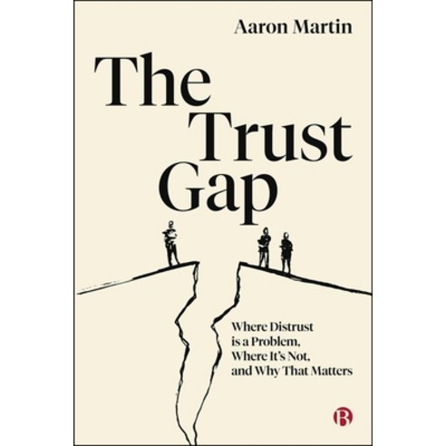 (영문도서)The Trust Gap: Where Distrust Is a Problem Where It's Not and Why That Matters Paperback, Bristol University Press, English, 9781529255607