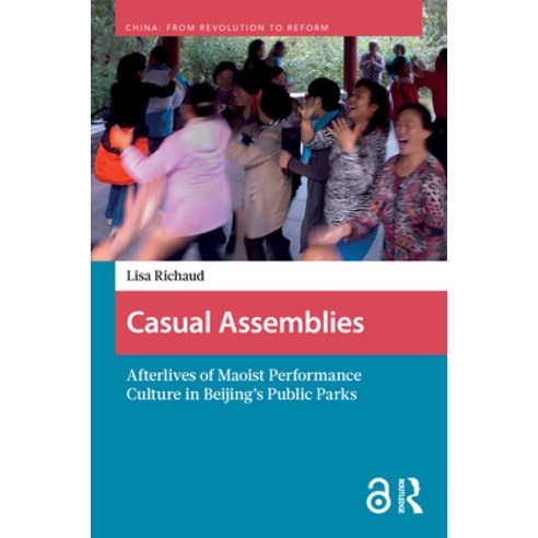 (영문도서)Casual Assemblies: Afterlives of Maoist Performance Culture in Beijing's Public... Hardcover, Routledge, English, 9789463725392