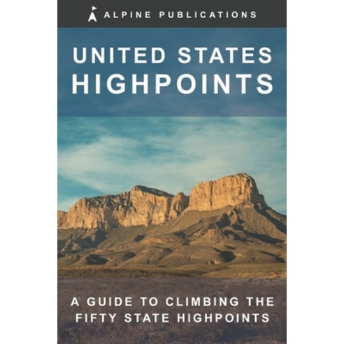 (영문도서)United States Highpoints: A Guide to Climbing the Fifty State Highpoints Paperback, Independently Published, English, 9798279033249