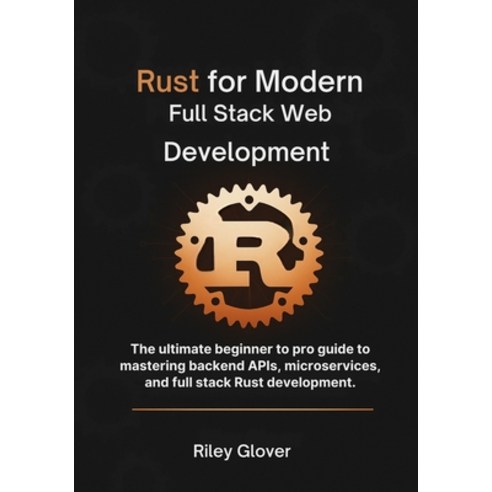 (영문도서)Rust for Modern Full Stack Web Development: The ultimate beginner to pro guide t... Paperback, Independently Published, English, 9798274853118