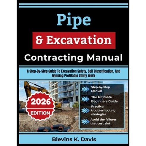 (영문도서)Pipe & Excavation Contracting Manual: A Step-By-Step Guide To Excavation Safety ... Paperback, Independently Published, English, 9798188884505