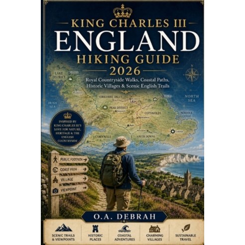 (영문도서)King Charles III England Hiking Guide 2026: Royal Countryside Walks Coastal Pat... Paperback, Independently Published, English, 9798197611208