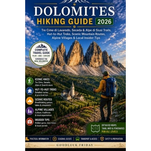 (영문도서)Dolomites Hiking Guide 2026: Tre Cime di Lavaredo Seceda & Alpe di Siusi Trails... Paperback, Independently Published, English, 9798199927765
