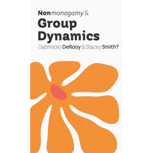 (영문도서)Nonmonogamy and Group Dynamics: A More Than Two Essentials Guide Paperback, Thornapple Press, English, 9781997702009