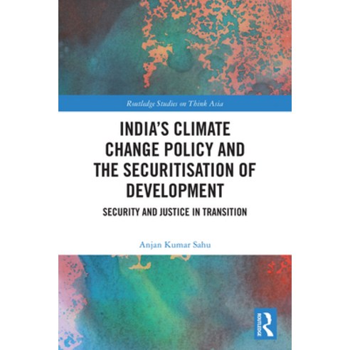 (영문도서)India's Climate Change Policy and the Securitisation of Development: Security an... Hardcover, Routledge, English, 9781041322894