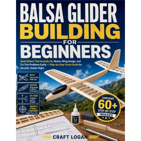 (영문도서)Balsa Glider Building for Beginners: Build Gliders That Actually Fly Master Win... Paperback, Independently Published, English, 9798195660147