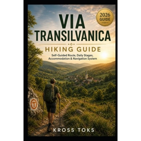 (영문도서)Via Transilvanica Hiking Guide: Self-Guided Route Daily Stages Accommodation &... Paperback, Independently Published, English, 9798198145535