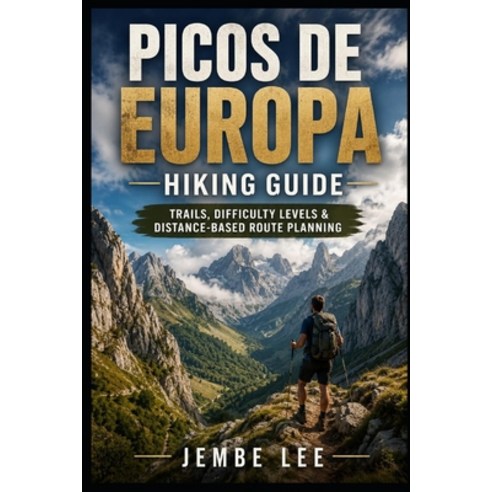 (영문도서)Picos de Europa Hiking Guide: Trails Difficulty Levels & Distance-Based Route P... Paperback, Independently Published, English, 9798195999650