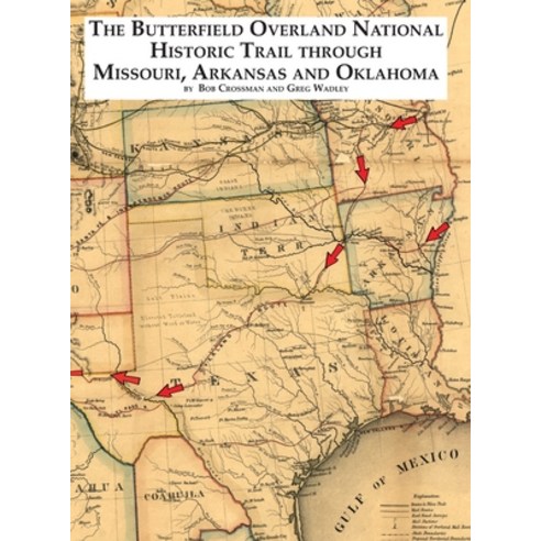 (영문도서)The Butterfield National Historic Trail Through Missouri Arkansas and Oklahoma Hardcover, Robert Owen Crossman, English, 9798992244038 Robert Owen Crossman, English, 9798992244038
