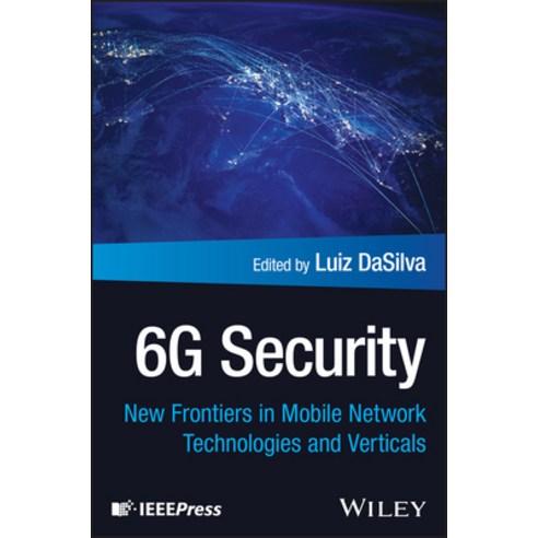 (영문도서)6g Security: New Frontiers in Mobile Network Technologies and Verticals Hardcover, Wiley-IEEE Press, English, 9781394292462