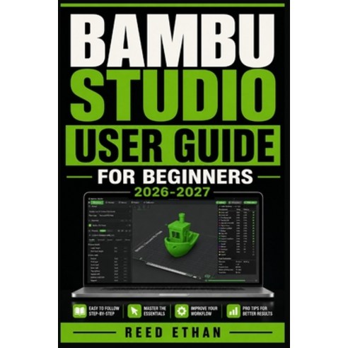 (영문도서)Bambu Studio User Guide for Beginners 2026-2027: Master Slicer Settings Print P... Paperback, Independently Published, English, 9798184349848