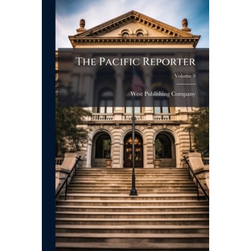 (영문도서)The Pacific Reporter; Volume 9 Paperback, Nabu Press, English, 9781286554623