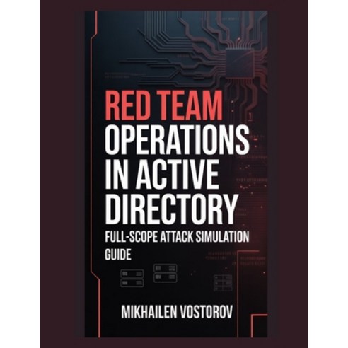 (영문도서)Red Team Operations in Active Directory: Full-Scope Attack Simulation Guide Paperback, Independently Published, English, 9798243018883
