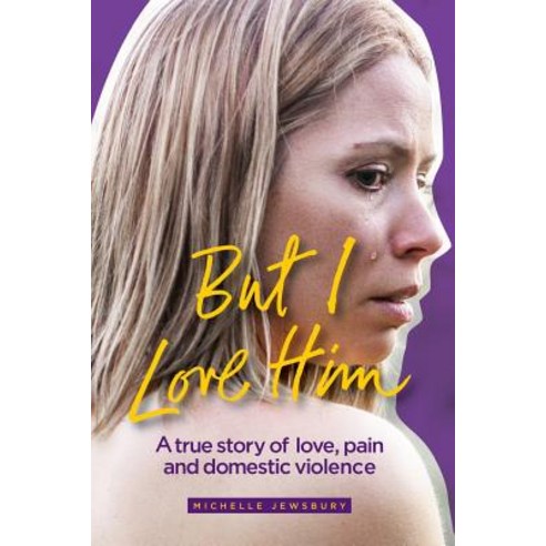 (영문도서)But I Love Him: A true story of love pain and domestic violence Paperback, Independently Published, English, 9781790542437