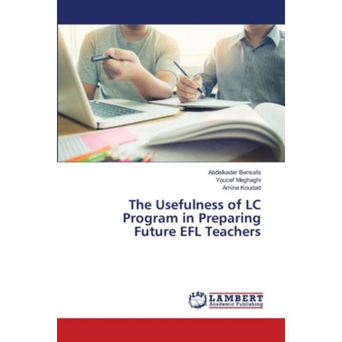 (영문도서)The Usefulness of LC Program in Preparing Future EFL Teachers Paperback, LAP Lambert Academic Publis..., English, 9786209330643